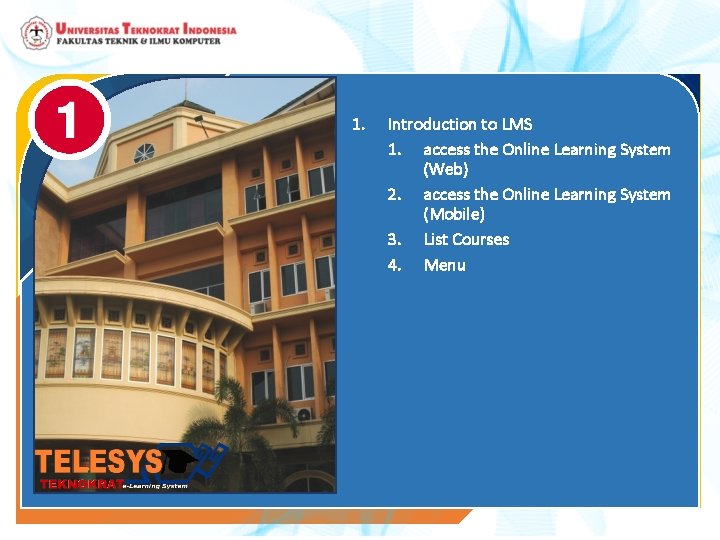 1. Introduction to LMS 1. access the Online Learning System (Web) 2. access the