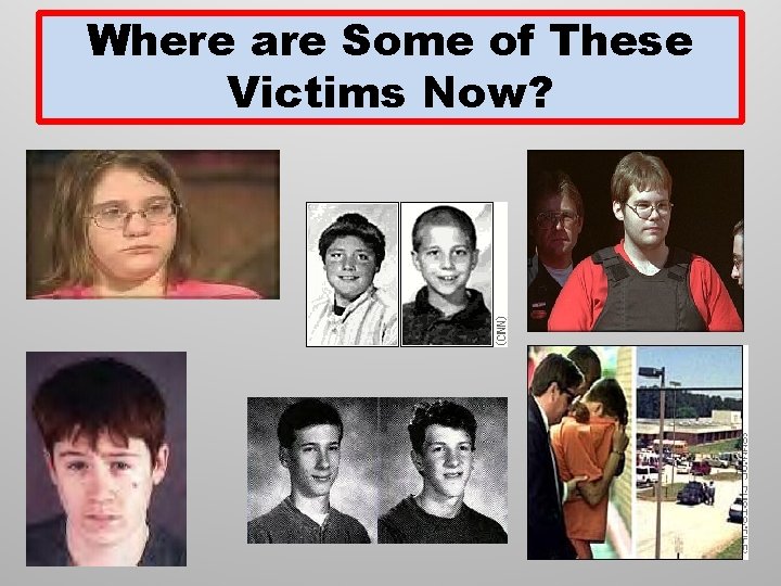 Where are Some of These Victims Now? 