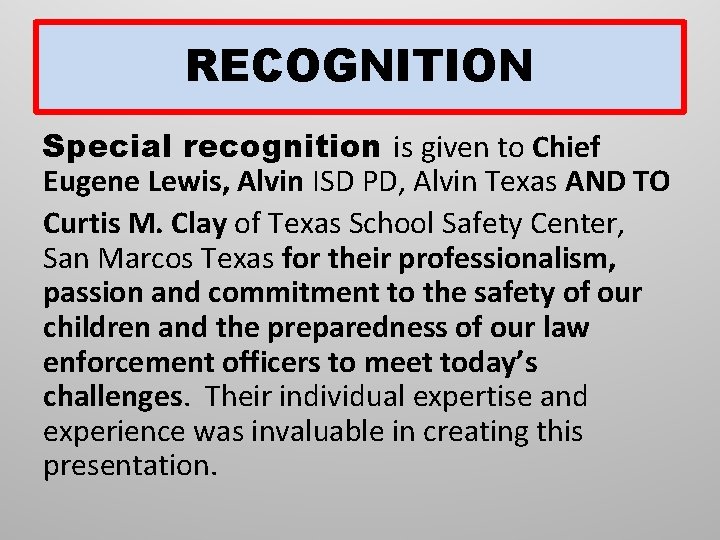 RECOGNITION Special recognition is given to Chief Eugene Lewis, Alvin ISD PD, Alvin Texas