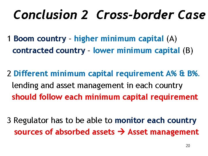 Conclusion 2 Cross-border Case 1 Boom country – higher minimum capital (A) 　contracted country