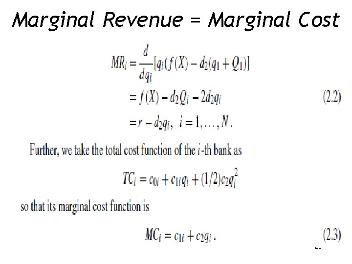 Marginal Revenue = Marginal Cost 23 