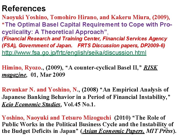 References Naoyuki Yoshino, Tomohiro Hirano, and Kakeru Miura, (2009), “The Optimal Basel Capital Requirement