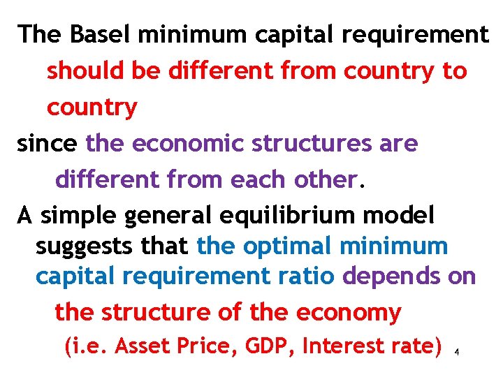 The Basel minimum capital requirement should be different from country to country since the