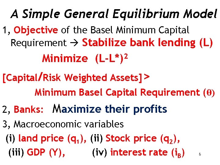 A Simple General Equilibrium Model 1, Objective of the Basel Minimum Capital Requirement Stabilize