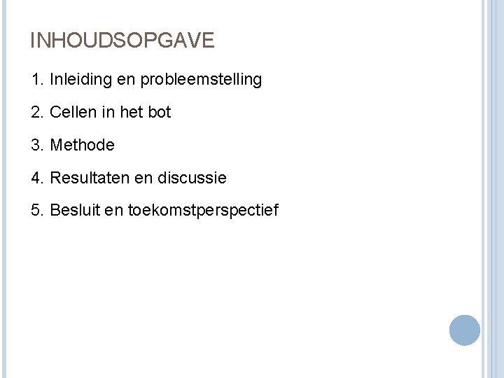 INHOUDSOPGAVE 1. Inleiding en probleemstelling 2. Cellen in het bot 3. Methode 4. Resultaten