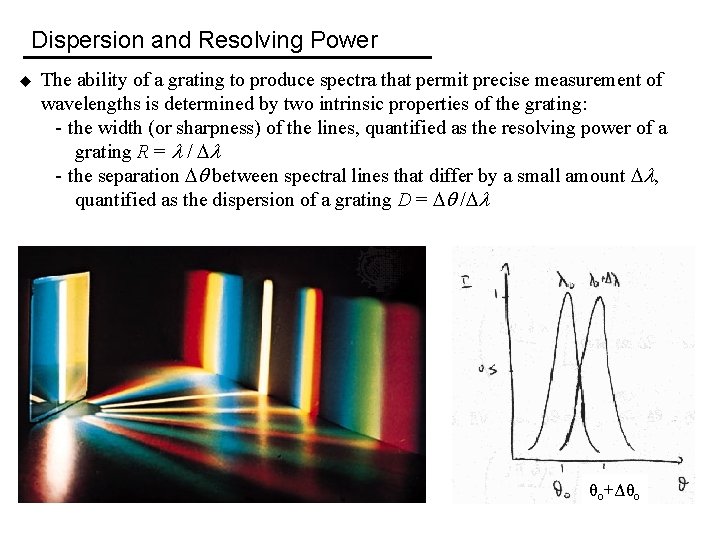 Dispersion and Resolving Power u The ability of a grating to produce spectra that