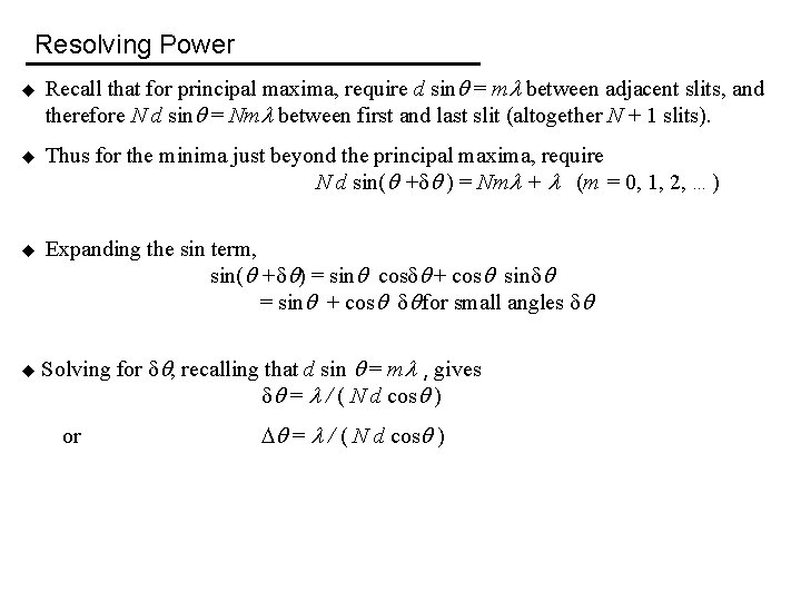Resolving Power u Recall that for principal maxima, require d sin = m between
