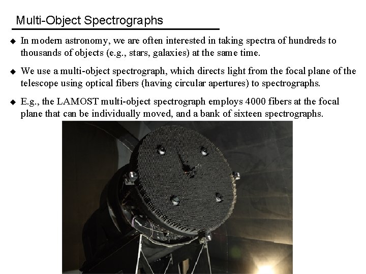 Multi-Object Spectrographs u In modern astronomy, we are often interested in taking spectra of