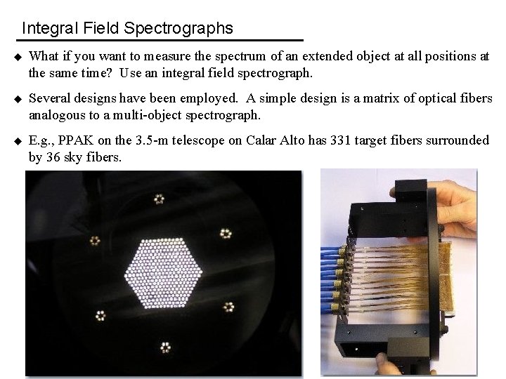 Integral Field Spectrographs u What if you want to measure the spectrum of an