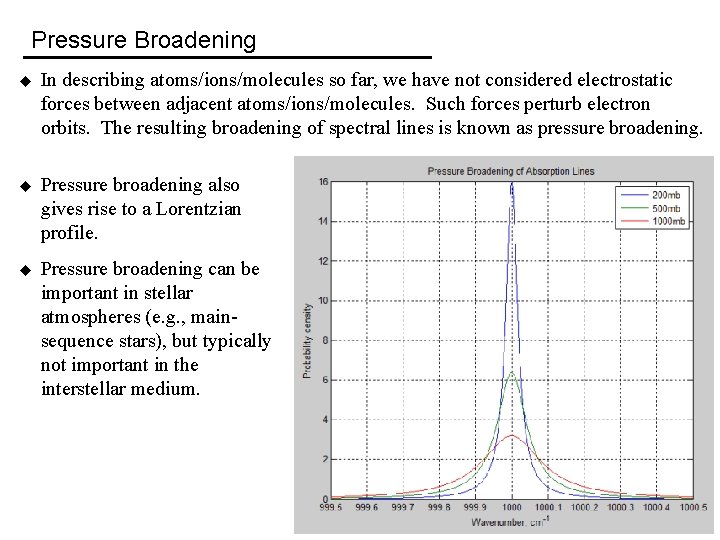 Pressure Broadening u In describing atoms/ions/molecules so far, we have not considered electrostatic forces