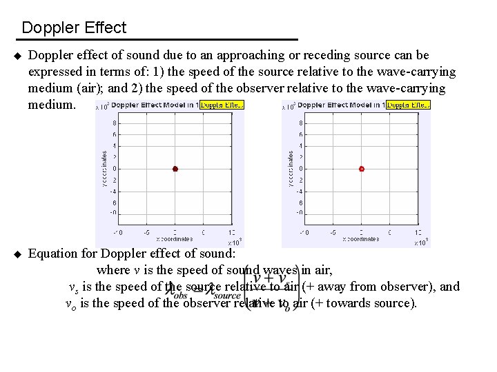 Doppler Effect u Doppler effect of sound due to an approaching or receding source