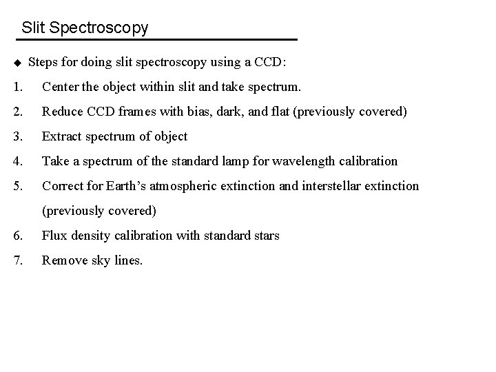 Slit Spectroscopy u Steps for doing slit spectroscopy using a CCD: 1. Center the