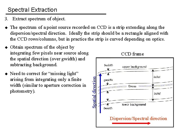 Spectral Extraction 3. Extract spectrum of object. u The spectrum of a point source