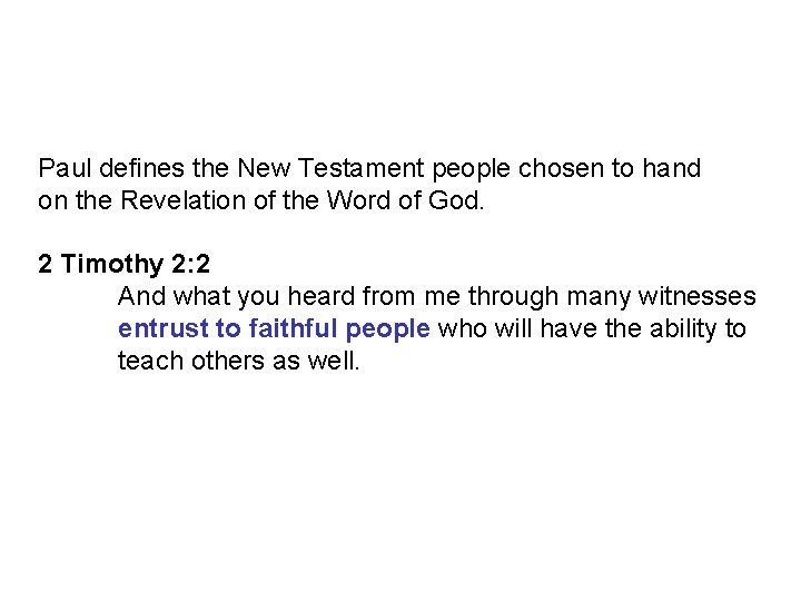 Paul defines the New Testament people chosen to hand on the Revelation of the