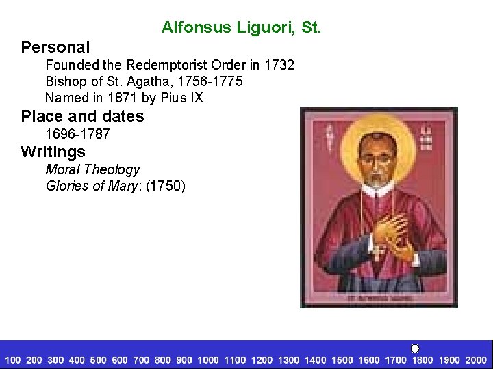 Alfonsus Liguori, St. Personal Founded the Redemptorist Order in 1732 Bishop of St. Agatha,