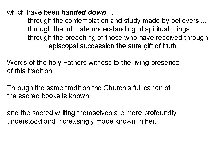 which have been handed down. . . through the contemplation and study made by