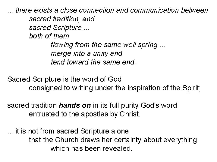 . . . there exists a close connection and communication between sacred tradition, and