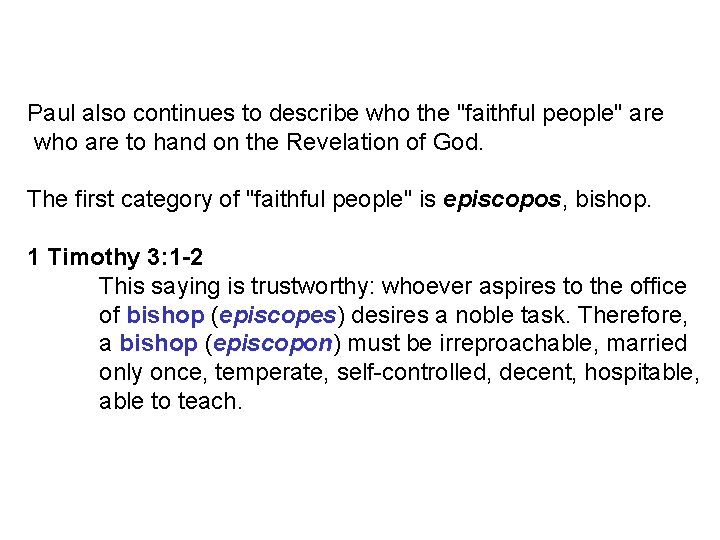 Paul also continues to describe who the "faithful people" are who are to hand