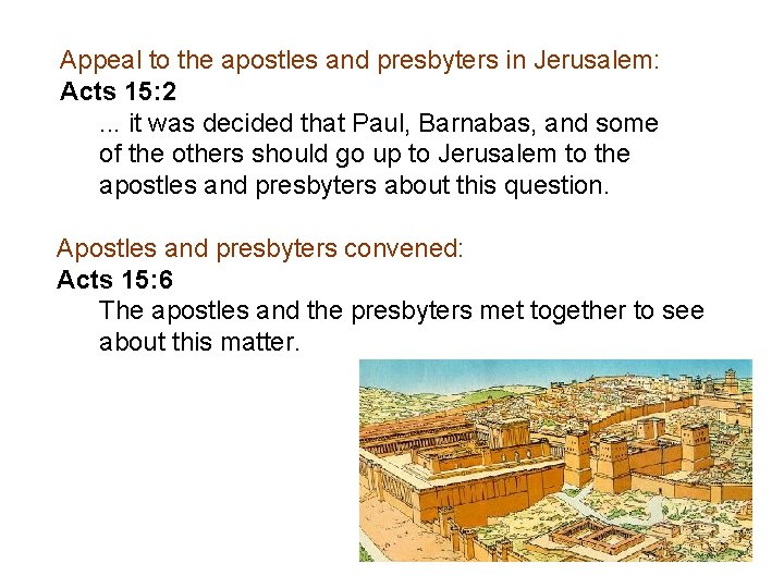 Appeal to the apostles and presbyters in Jerusalem: Acts 15: 2. . . it
