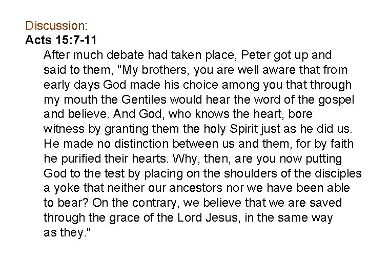 Discussion: Acts 15: 7 -11 After much debate had taken place, Peter got up