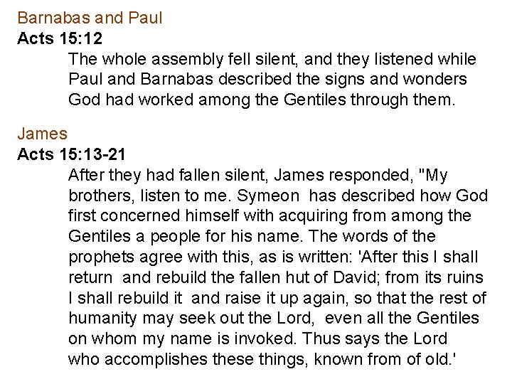 Barnabas and Paul Acts 15: 12 The whole assembly fell silent, and they listened