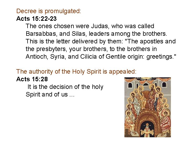 Decree is promulgated: Acts 15: 22 -23 The ones chosen were Judas, who was