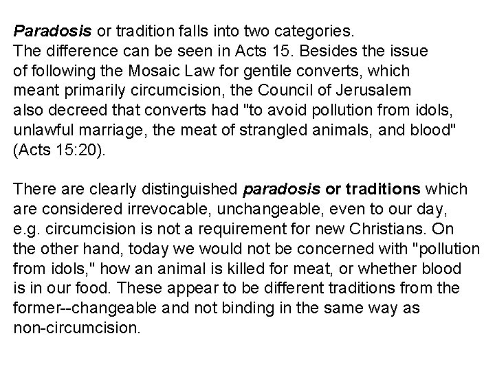 Paradosis or tradition falls into two categories. The difference can be seen in Acts