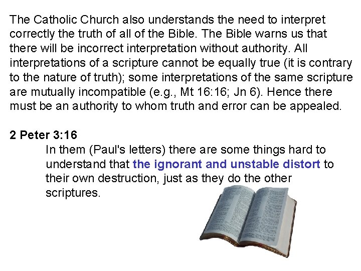 The Catholic Church also understands the need to interpret correctly the truth of all