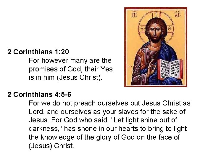2 Corinthians 1: 20 For however many are the promises of God, their Yes