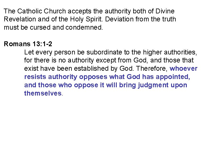 The Catholic Church accepts the authority both of Divine Revelation and of the Holy