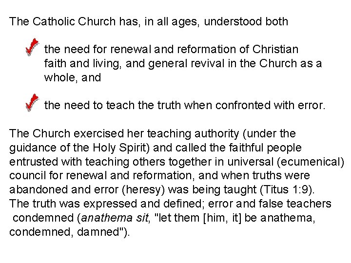 The Catholic Church has, in all ages, understood both the need for renewal and