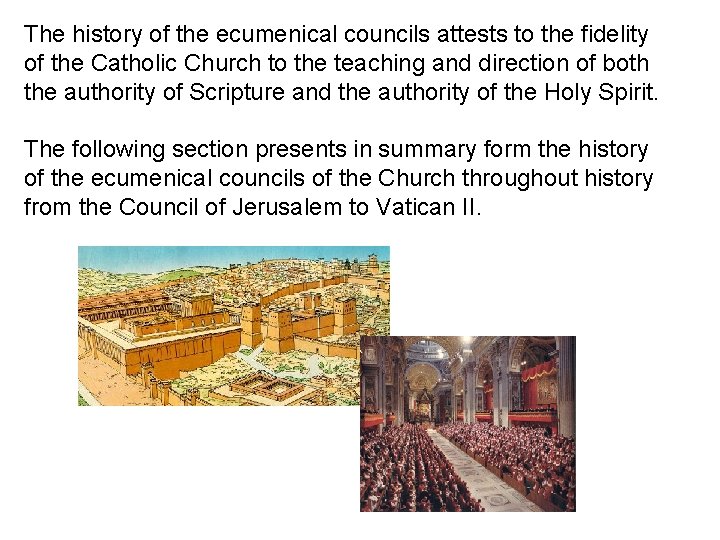 The history of the ecumenical councils attests to the fidelity of the Catholic Church