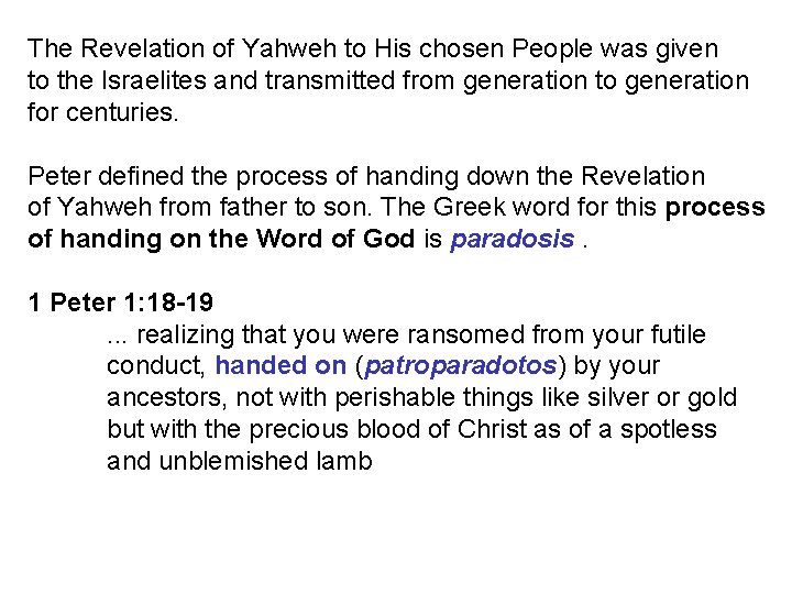 The Revelation of Yahweh to His chosen People was given to the Israelites and