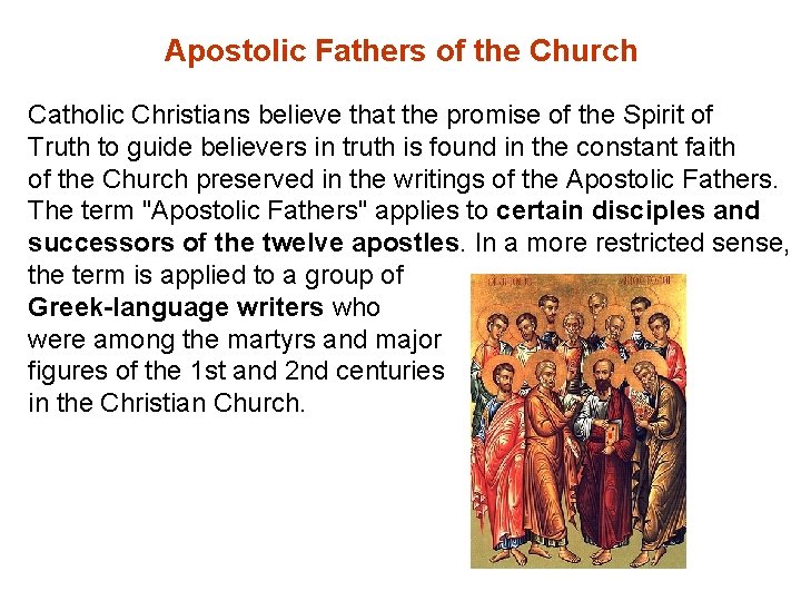 Apostolic Fathers of the Church Catholic Christians believe that the promise of the Spirit
