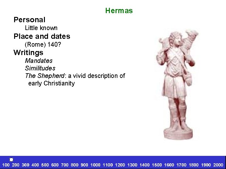 Hermas Personal Little known Place and dates (Rome) 140? Writings Mandates Similitudes The Shepherd: