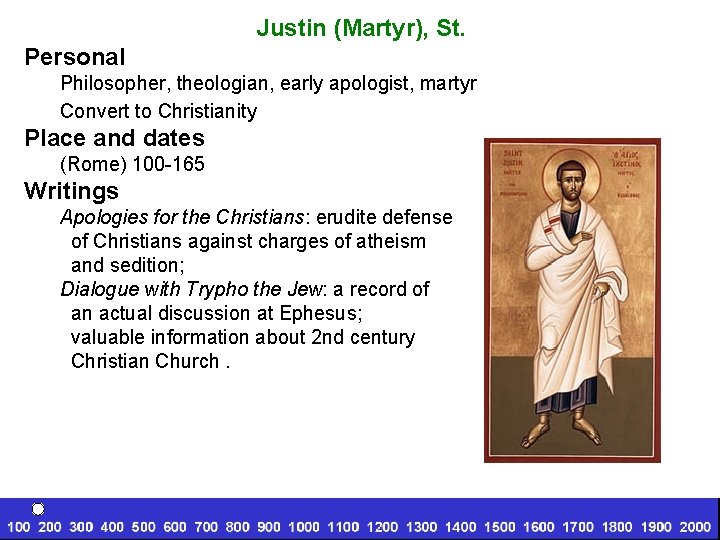 Justin (Martyr), St. Personal Philosopher, theologian, early apologist, martyr Convert to Christianity Place and