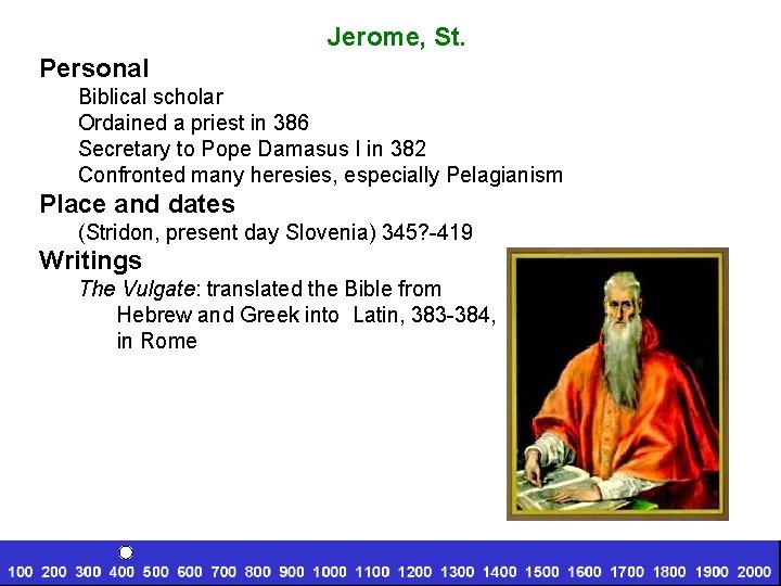Jerome, St. Personal Biblical scholar Ordained a priest in 386 Secretary to Pope Damasus