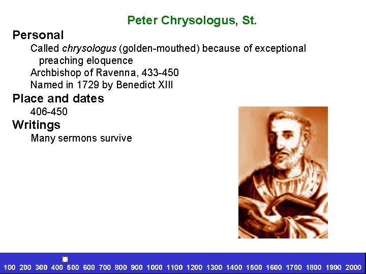 Peter Chrysologus, St. Personal Called chrysologus (golden-mouthed) because of exceptional preaching eloquence Archbishop of