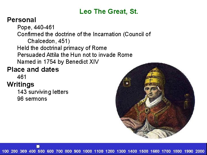 Leo The Great, St. Personal Pope, 440 -461 Confirmed the doctrine of the Incarnation