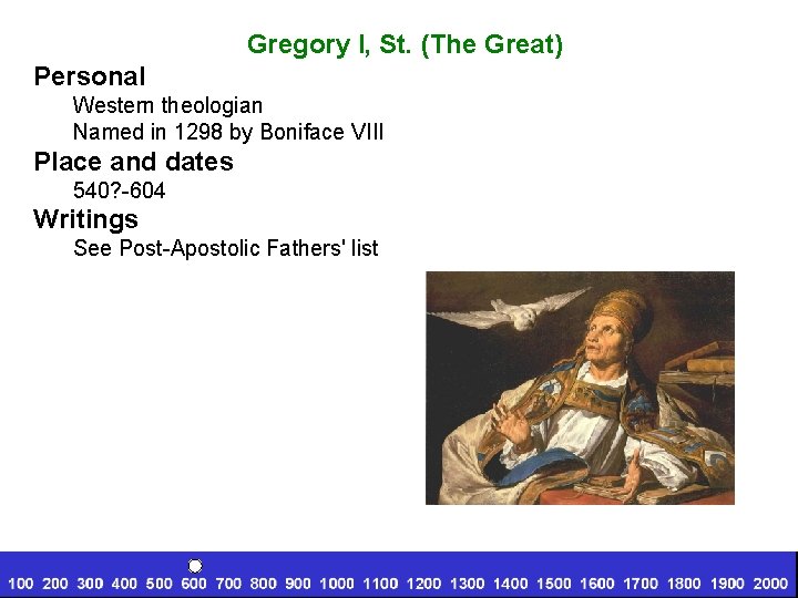 Gregory I, St. (The Great) Personal Western theologian Named in 1298 by Boniface VIII