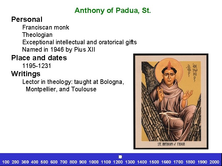 Anthony of Padua, St. Personal Franciscan monk Theologian Exceptional intellectual and oratorical gifts Named