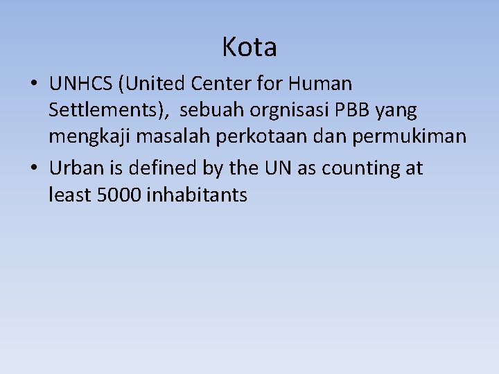 Kota • UNHCS (United Center for Human Settlements), sebuah orgnisasi PBB yang mengkaji masalah