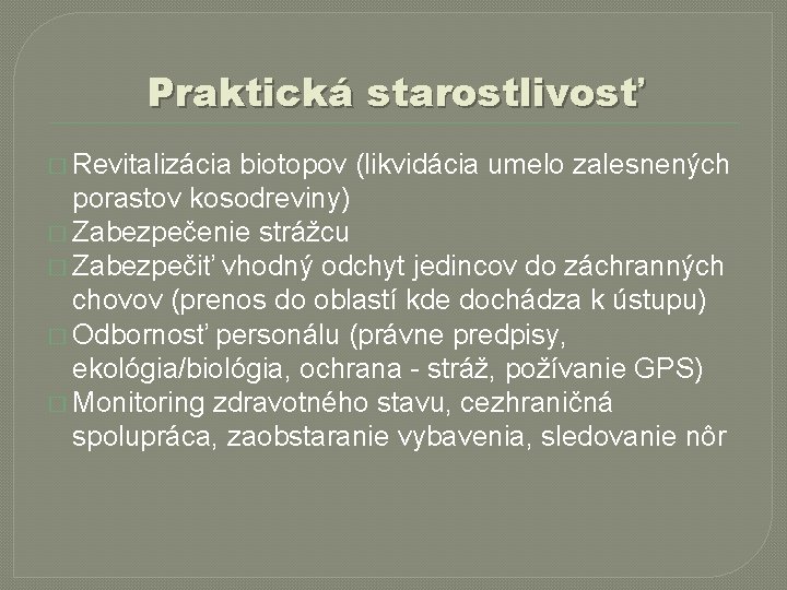 Praktická starostlivosť � Revitalizácia biotopov (likvidácia umelo zalesnených porastov kosodreviny) � Zabezpečenie strážcu �