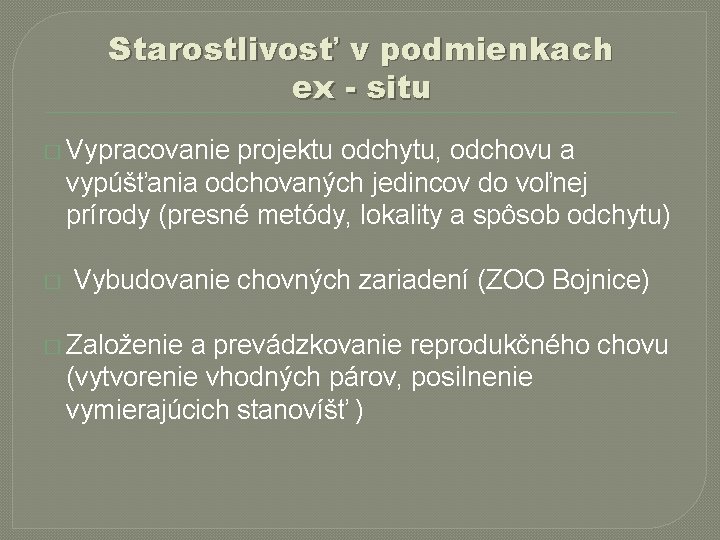 Starostlivosť v podmienkach ex - situ � Vypracovanie projektu odchytu, odchovu a vypúšťania odchovaných