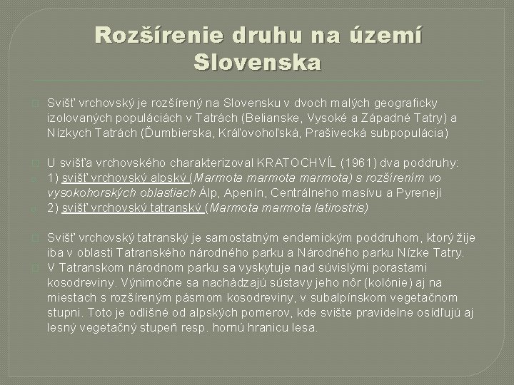 Rozšírenie druhu na území Slovenska � Svišť vrchovský je rozšírený na Slovensku v dvoch