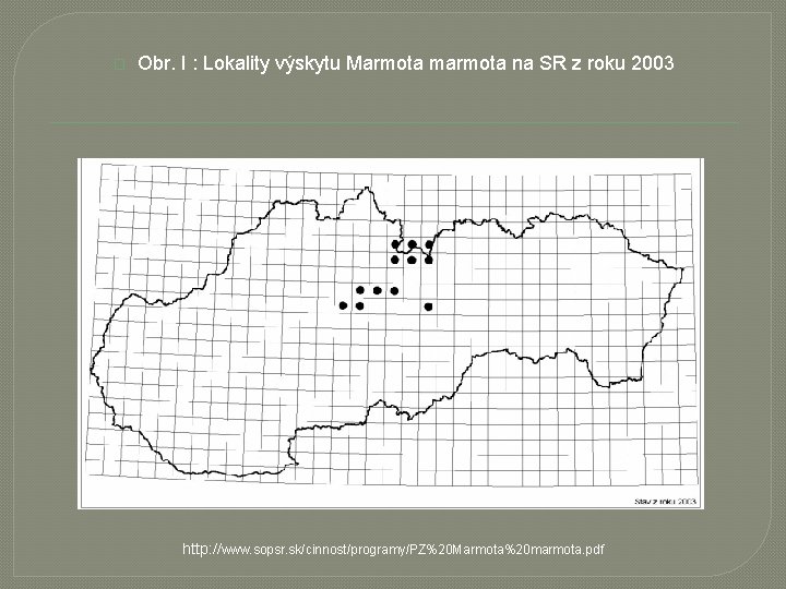 � Obr. I : Lokality výskytu Marmota marmota na SR z roku 2003 http: