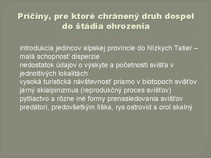 Príčiny, pre ktoré chránený druh dospel do štádia ohrozenia introdukcia jedincov alpskej provincie do