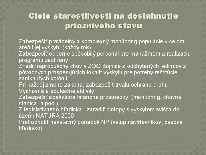 Ciele starostlivosti na dosiahnutie priaznivého stavu � � � � Zabezpečiť pravidelný a komplexný