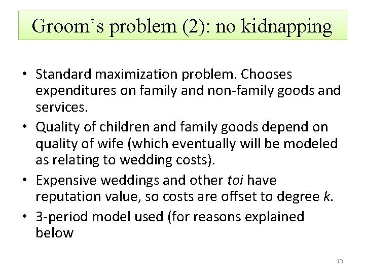 Groom’s problem (2): no kidnapping • Standard maximization problem. Chooses expenditures on family and