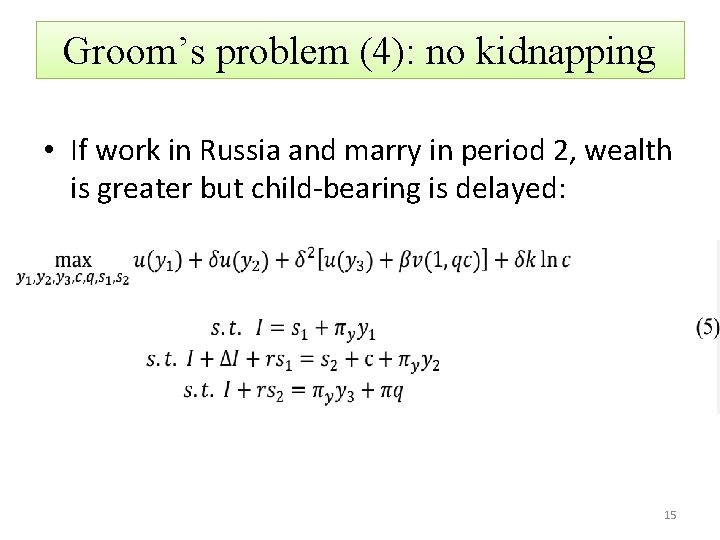 Groom’s problem (4): no kidnapping • If work in Russia and marry in period